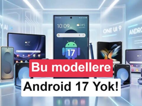 Android 17 almayacak Samsung telefonlar belli oldu